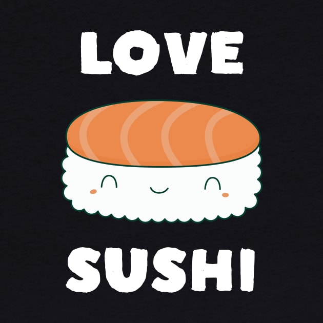 Kawaii Love Sushi T-Shirt by happinessinatee